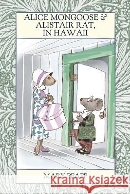 Alice Mongoose and Alistair Rat in Hawaii Mary Pfaff 9781943476053 Hawaiian Heritage Press