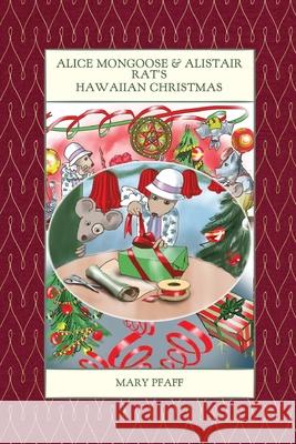 Alice Mongoose and Alistair Rat's Hawaiian Christmas Mary Pfaff 9781943476091 Hawaiian Heritage Press