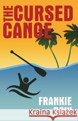 The Cursed Canoe Frankie Bow 9781943476152 Frankie Bow