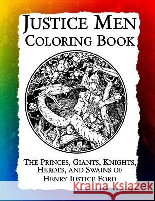Justice Men Coloring Book: The Princes, Giants, Knights, Heroes, and Swains of Henry Justice Ford Frankie Bow 9781943476404