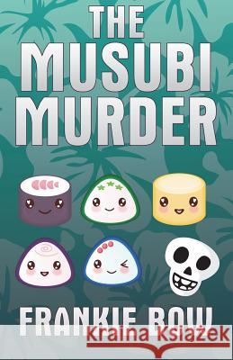The Musubi Murder Frankie Bow 9781943476541