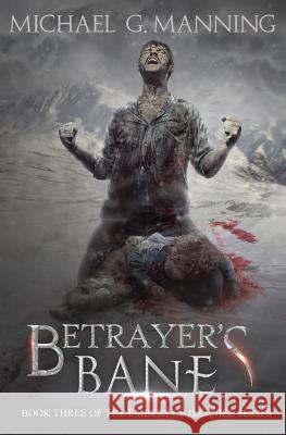 Betrayer's Bane: Book 3 Michael G. Manning 9781943481064 Michael G. Manning