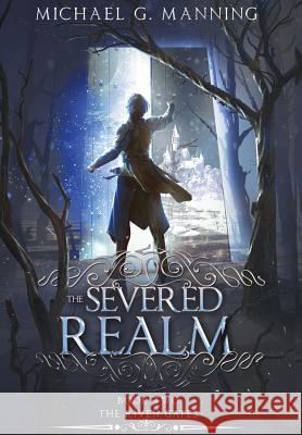 The Severed Realm Michael G Manning   9781943481255 Michael G. Manning