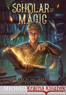 Scholar of Magic Michael G. Manning 9781943481392