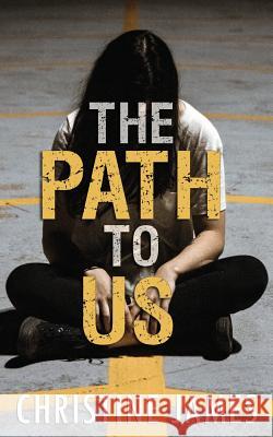 The Path to Us Christine James 9781943490172