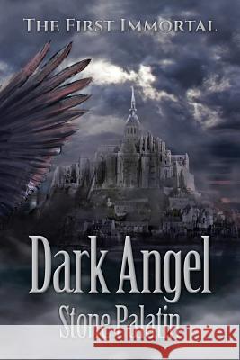 The First Immortal: Dark Angel Palatin, Stone 9781943492091 ELM Grove Publishing