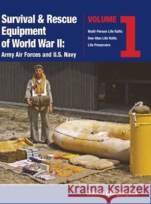 Survival & Rescue Equipment of World War II-Army Air Forces and U.S. Navy Vol.1 Dustin Clingenpeel 9781943492602 ELM Grove Publishing