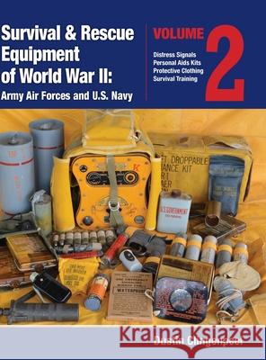 Survival & Rescue Equipment of World War II-Army Air Forces and U.S. Navy Vol.2 Dustin Clingenpeel 9781943492619 ELM Grove Publishing