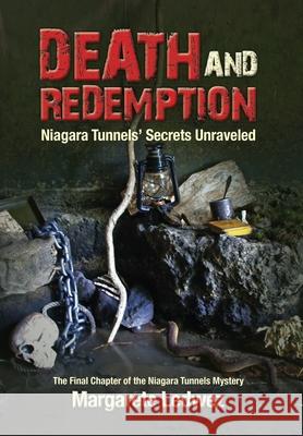 Death and Redemption: Niagara Tunnels' Secrets Unraveled Margarete Ledwez 9781943492695