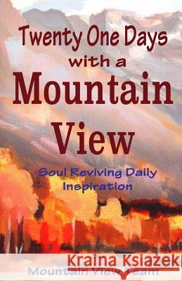 Twenty One Days with a Mountain View: Soul Reviving Inspiration Lee Ann Johnson Marleen McDowell Sandy Cathcart 9781943500086 Needle Rock Press