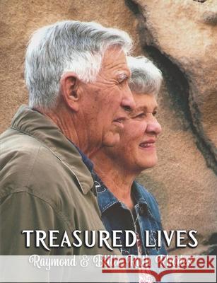 TREASURED LIVES, Raymond & Billie Ruth Rhodes: A special pictorial biography complied by the Raymond Rhodes Family / Black and White Photo Version Ned K. Rhodes Nona R. (rhodes Leslie D. Stuart 9781943504978