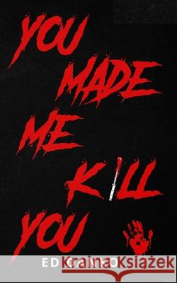 You Made Me Kill You Ed Danko 9781943515516 Acutebydesign, Publishing