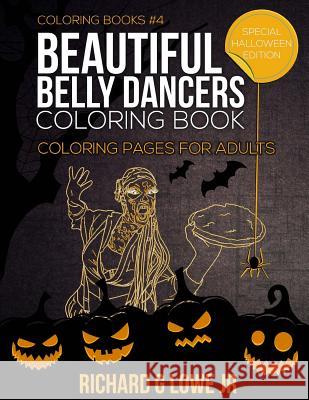 Beautiful Belly Dancers Coloring Book: Coloring Pages for Adults Richard G. Low 9781943517442 Writing King