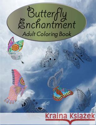 Butterfly Enchantment Adult Coloring Book: Beautiful Coloring Pages of Butterflies for Fun and Relaxation Richard G. Low 9781943517930 Writing King
