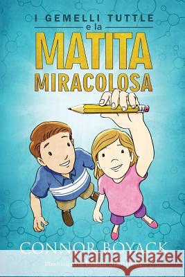 I Gemelli Tuttle e la Matita Miracolosa Boyack, Connor 9781943521128 Libertas Institute