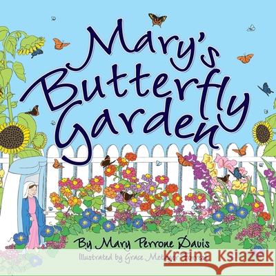 Mary's Butterfly Garden Mary Perrone Davis, Grace Metzger Forrest, Nancy E Williams 9781943523429 Laurus Junior Series