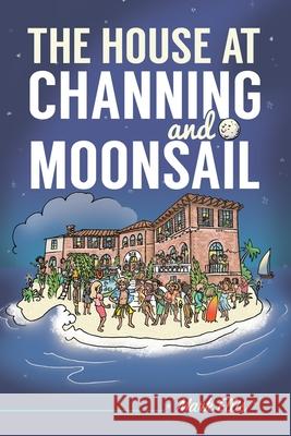 The House at Channing and Moonsail Mark Ellis, Grace Forrest, Nancy E Williams 9781943523740