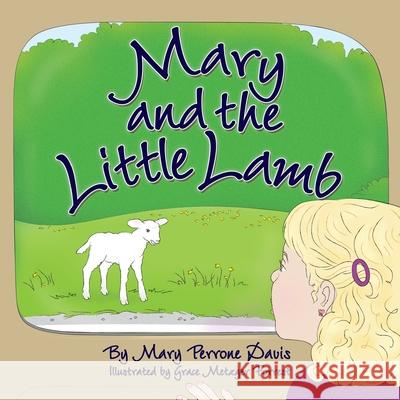Mary and the Little Lamb Mary Perrone Davis Nancy E. Williams Grace Metzger Forrest 9781943523801 Laurus Books