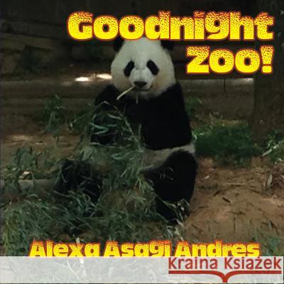Goodnight Zoo! Alexa Asagi Andres 9781943529612 Yawn's Books & More, Inc.