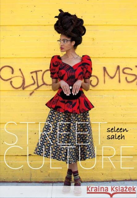 Street Culture Seleen Saleh 9781943532599 Goff Books