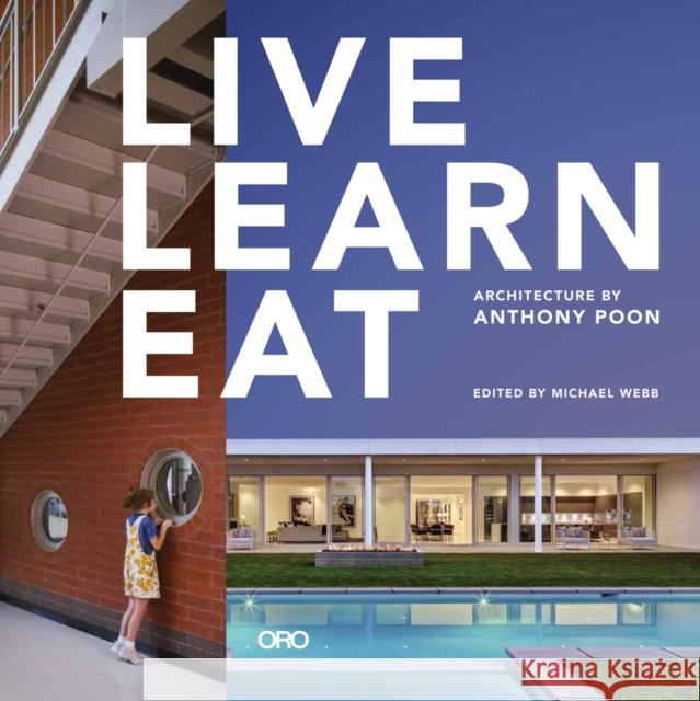 Live Learn Eat: Architecture by Anthony Poon  9781943532728 Oro Editions