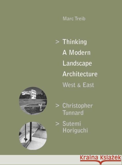 Thinking a Modern Landscape Architecture, West & East: Christopher Tunnard, Sutemi Horiguchi Marc Treib 9781943532780 Oro Editions