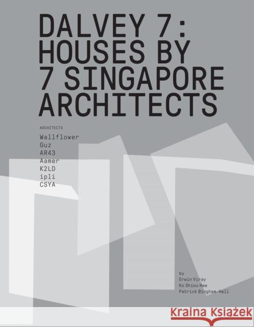 Dalvey 7: 7 House by Singapore Architects Patrick Bingham-Hall Ko Shio 9781943532933 Oro Editions