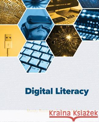 Digital Literacy Mandy Reininger Darrel Karbginsky 9781943536313 Chemeketa Press