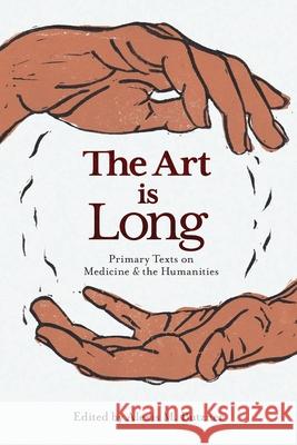 The Art Is Long: Primary Texts on Medicine and the Humanities Butzner, Alexis M. 9781943536931 Chemeketa Press