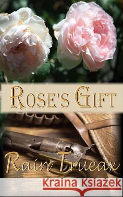 Rose's Gift Rain Trueax 9781943537174 Seven Oaks