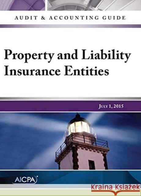 Auditing and Accounting Guide: Property and Liability Insurance Entities, 2015 AICPA 9781943546039 John Wiley & Sons Inc