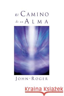 El Camino de Un Alma Dce John-Roger 9781943555314