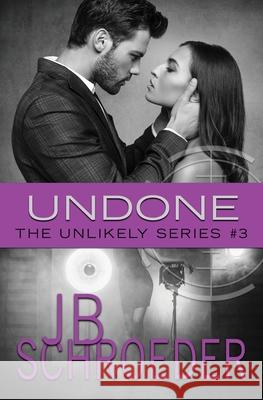 Undone: Heart Racing Romantic Suspense Schroeder, Jb 9781943561070 Two Feet Press