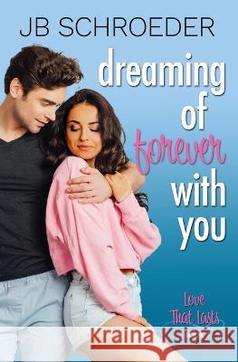 Dreaming of Forever with You: Contemporary Romance with a Twist Jb Schroeder 9781943561216 Two Feet Press