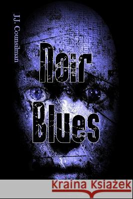 Noir Blues J J Counsilman   9781943570225 Gadfly Books