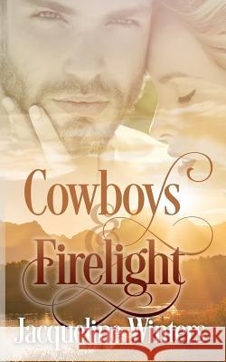 Cowboys and Firelight Jacqueline Winters 9781943571109 Jackie M. Wallick