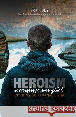 Heroism Ludy, Eric 9781943592111 Ellerslie Press