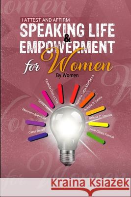 I Attest and Affirm: Speaking Life & Empowerment for Women by Women Ke'sha Dennis 9781943616220