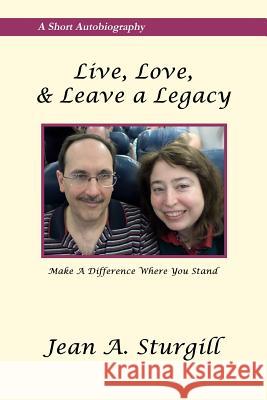 Live, Love, & Leave a Legacy: Make a Difference Where You Stand Jean a. Sturgill 9781943620005 Realizing Your Winning Potential