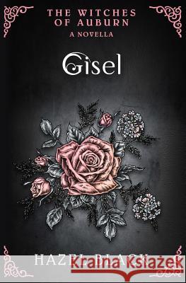 Gisel: A Witches of Auburn Novella Hazel Black 9781943622115 Brunswick House