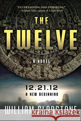 The Twelve: 12.21.12 A New Beginning Gladstone, William 9781943625352 Waterfront Digital Press