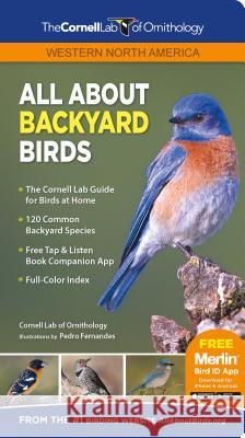 All about Backyard Birds- Western North America Cornell Lab of Ornithology 9781943645060 Cornell Lab Publishing Group