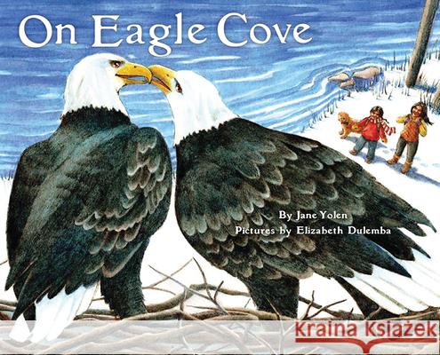 On Eagle Cove Jane Yolen Elizabeth Dulemba 9781943645374 Cornell Lab Publishing Group