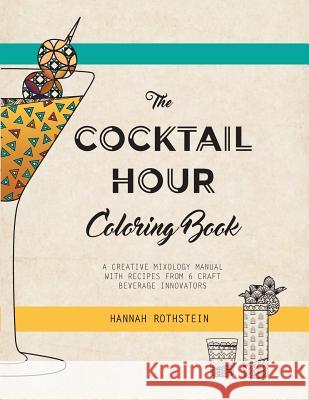 The Cocktail Hour Coloring Book: A Creative Mixology Manual Rothstein Hannah 9781943649006 Hannah Rothstein