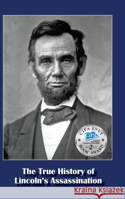 The True History of Lincoln's Assassination Michael Francis D'Amico 9781943650064