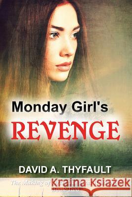 Monday Girl's Revenge David a. Thyfault 9781943650330