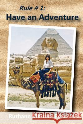 Rule # 1: Have an Adventure Ruthann Zimmer Faber 9781943650613 Ruthann Zimmer Faber
