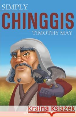 Simply Chinggis Timothy May 9781943657629 Simply Charly