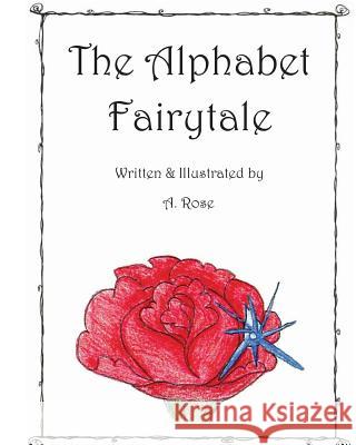 The Alphabet Fairytale A. Rose 9781943658015 Treaty Oak Publishers