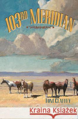 103rd Meridian Tom Claffey 9781943658053